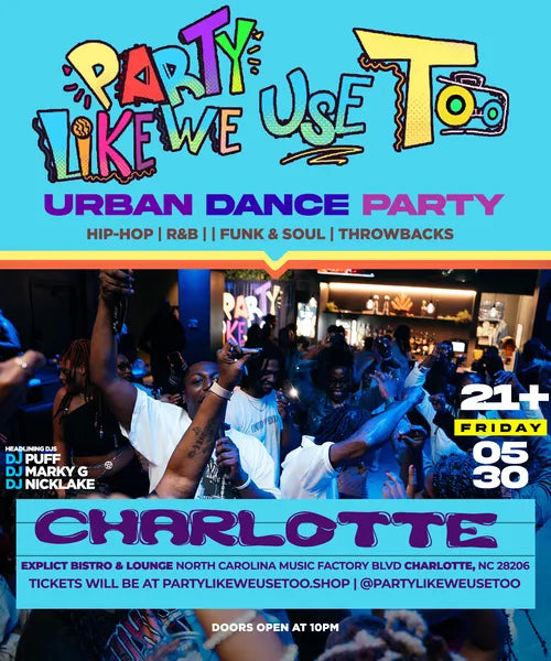 Party Like We Use Too: Charlotte 5/30