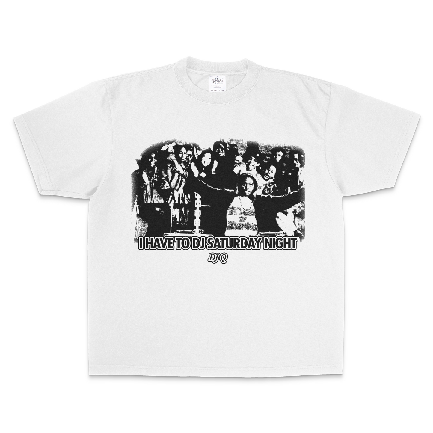 I Have to DJ Saturday Night (White Shirt)